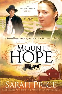 An Mount Hope: Amish Retelling of Jane Austens Mansfield Park (Amish Classics Series) An Mount Hope: Amish Retelling of Jane Austens Mansfield Park (Amish Classics Series)