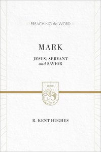 Mark - Jesus Servant and Saviour (Volume 1&2) (Preaching The Word Series) Mark - Jesus Servant and Saviour (Volume 1&2) (Preaching The Word Series)