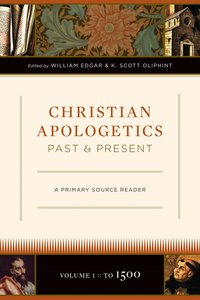Christian Apologetics Past and Present Christian Apologetics Past and Present