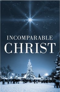 Incomparable Christ, the KJV (Redesign) (25 Pack) Incomparable Christ, the KJV (Redesign) (25 Pack)