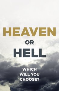 Heaven Or Hell: Which Will You Choose? (ESV) (25 Pack) Heaven Or Hell: Which Will You Choose? (ESV) (25 Pack)