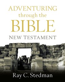 Adventuring Through the Bible: New Testament Adventuring Through the Bible: New Testament
