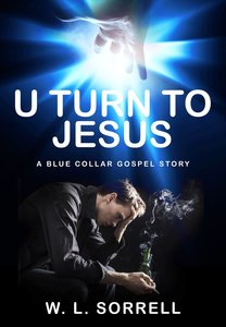 U Turn to Jesus: A Blue Collar Gospel Story U Turn to Jesus: A Blue Collar Gospel Story