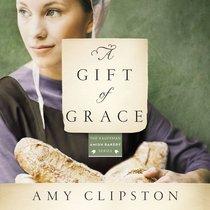 A Gift of Grace (Kauffman Amish Bakery Series) A Gift of Grace (Kauffman Amish Bakery Series)