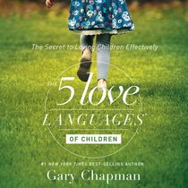The 5 Love Languages of Children The 5 Love Languages of Children