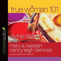 True Woman 101: Divine Design (Unabridged, 6 Cds) True Woman 101: Divine Design (Unabridged, 6 Cds)