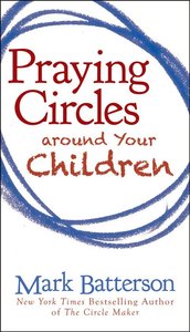 Praying Circles Around Your Children Praying Circles Around Your Children