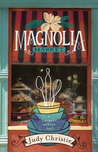 Magnolia Market (#02 in Trumpet & Vine Series) Magnolia Market (#02 in Trumpet & Vine Series)
