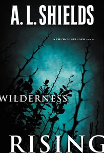 Wilderness Rising (#02 in The Church Builder Series) Wilderness Rising (#02 in The Church Builder Series)