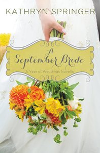 A September Bride (#10 in A Year Of Weddings Novella Series) A September Bride (#10 in A Year Of Weddings Novella Series)