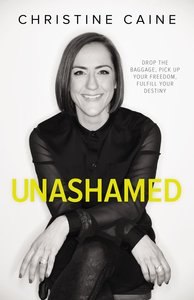 Unashamed: Drop the Baggage, Pick Up Your Freedom, Fulfill Your Destiny Unashamed: Drop the Baggage, Pick Up Your Freedom, Fulfill Your Destiny