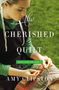The Cherished Quilt (#03 in Amish Heirloom Novel Series) The Cherished Quilt (#03 in Amish Heirloom Novel Series)