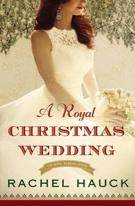 A Royal Christmas Wedding (#04 in The Royal Wedding Series) A Royal Christmas Wedding (#04 in The Royal Wedding Series)