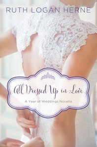 A All Dressed Up in Love - March Wedding Story (#04 in Year Of Wedding Story Novella Series) A All Dressed Up in Love - March Wedding Story (#04 in Year Of Wedding Story Novella Series)