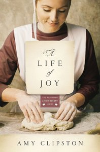 A Life of Joy (#04 in Kauffman Amish Bakery Series) A Life of Joy (#04 in Kauffman Amish Bakery Series)