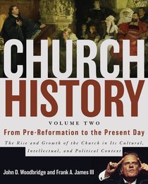 Church History, Volume Two: From Pre-Reformation to the Present Day Church History, Volume Two: From Pre-Reformation to the Present Day