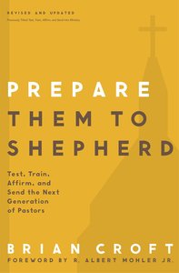 Prepare Them to Shepherd (Practical Shepherding Series) Prepare Them to Shepherd (Practical Shepherding Series)