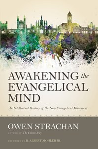 Awakening the Evangelical Mind Awakening the Evangelical Mind
