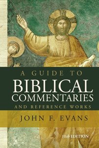 A Guide to Biblical Commentaries and Reference Works A Guide to Biblical Commentaries and Reference Works