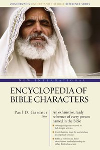 New International Encyclopedia of Bible Characters (Zondervans Understand The Bible Reference Series) New International Encyclopedia of Bible Characters (Zondervans Understand The Bible Reference Series)