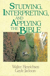 Studying, Interpreting, and Applying the Bible Studying, Interpreting, and Applying the Bible