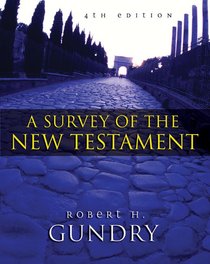 A Survey of the New Testament (4th Edition) A Survey of the New Testament (4th Edition)