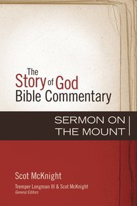 Sermon on the Mount (The Story Of God Bible Commentary Series) Sermon on the Mount (The Story Of God Bible Commentary Series)