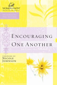 Encouraging One Another (Women Of Faith Study Guide Series) Encouraging One Another (Women Of Faith Study Guide Series)