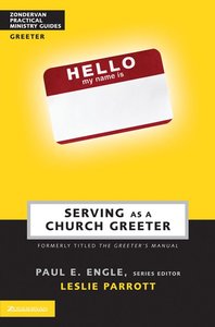 Serving as a Church Greeter (Zondervan Practical Ministry Guide Series) Serving as a Church Greeter (Zondervan Practical Ministry Guide Series)
