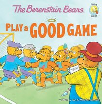 Play a Good Game (The Berenstain Bears Series) Play a Good Game (The Berenstain Bears Series)