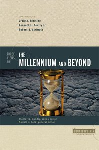 Three Views of the Millennium and Beyond (Counterpoints Series) Three Views of the Millennium and Beyond (Counterpoints Series)