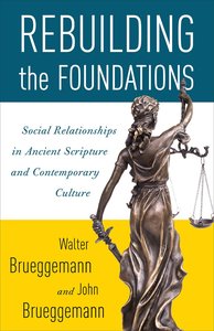 Rebuilding the Foundations: Social Relationships in Ancient Scripture and Contemporary Culture Rebuilding the Foundations: Social Relationships in Ancient Scripture and Contemporary Culture