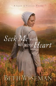 Seek Me With All Your Heart (#01 in Land Of Canaan Series) Seek Me With All Your Heart (#01 in Land Of Canaan Series)