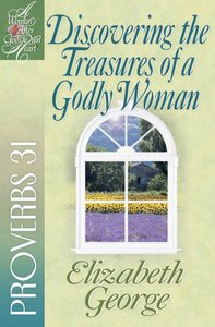 Discovering the Treasures of a Godly Woman (Woman After Gods Own Heart Study Series) Discovering the Treasures of a Godly Woman (Woman After Gods Own Heart Study Series)