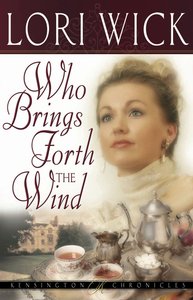 Who Brings Forth the Wind (#03 in Kensington Chronicles Series) Who Brings Forth the Wind (#03 in Kensington Chronicles Series)