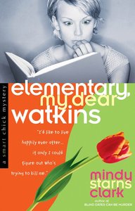 Elementary, My Dear Watkins (#03 in Smart Chick Mystery Series) Elementary, My Dear Watkins (#03 in Smart Chick Mystery Series)