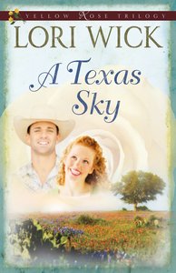 A Texas Sky (#02 in Yellow Rose Trilogy Series) A Texas Sky (#02 in Yellow Rose Trilogy Series)