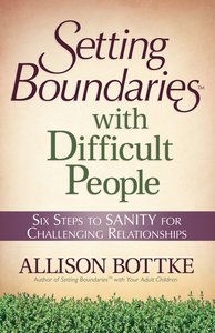Setting Boundaries With Difficult People Setting Boundaries With Difficult People