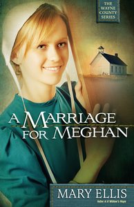 A Marriage For Meghan (#02 in The Wayne County Series) A Marriage For Meghan (#02 in The Wayne County Series)