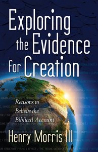 Exploring the Evidence For Creation Exploring the Evidence For Creation