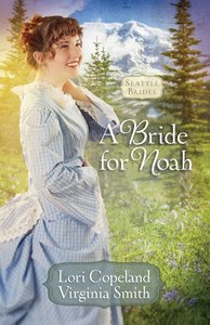 A Bride For Noah (#01 in Seattle Brides Series) A Bride For Noah (#01 in Seattle Brides Series)