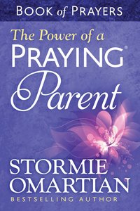 The Power of a Praying Parent (Book Of Prayers Series) The Power of a Praying Parent (Book Of Prayers Series)