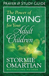 The Power of Praying For Your Adult Children Prayer and Study Guide (Relaunch) The Power of Praying For Your Adult Children Prayer and Study Guide (Relaunch)