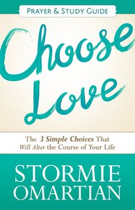 Choose Love (Prayer and Study Guide) (Book Of Prayers Series) Choose Love (Prayer and Study Guide) (Book Of Prayers Series)