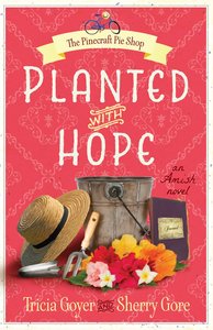 Planted With Hope (#02 in The Pinecraft Pie Shop Series) Planted With Hope (#02 in The Pinecraft Pie Shop Series)