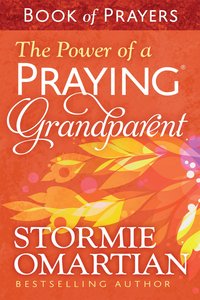 The Power of a Praying Grandparent (Book Of Prayers Series) The Power of a Praying Grandparent (Book Of Prayers Series)