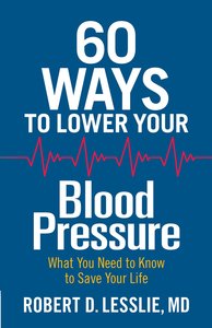 60 Ways to Lower Your Blood Pressure 60 Ways to Lower Your Blood Pressure