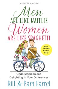 Men Are Like Waffles--Women Are Like Spaghetti Men Are Like Waffles--Women Are Like Spaghetti
