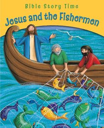 Jesus and the Fishermen (Bible Story Time New Testament Series) Jesus and the Fishermen (Bible Story Time New Testament Series)