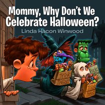 Mommy, Why Dont We Celebrate Halloween? Mommy, Why Dont We Celebrate Halloween?